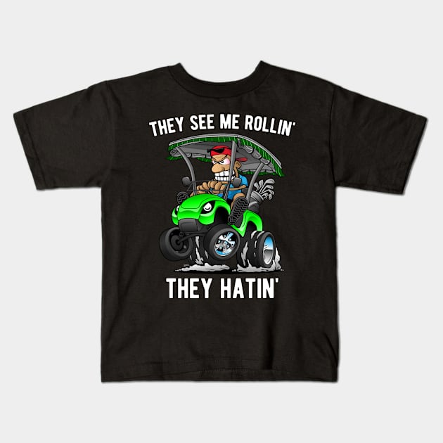 They See Me Rollin' They Hatin' Funny Golf Cart Cartoon Kids T-Shirt by hobrath